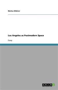 Los Angeles as Postmodern Space
