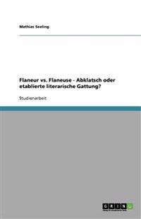 Flaneur vs. Flaneuse - Abklatsch oder etablierte literarische Gattung?