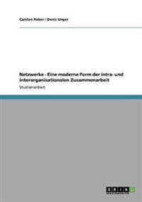 Netzwerke - Eine moderne Form der intra- und interorganisationalen Zusammenarbeit