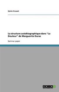 La structure autobiographique dans "La Douleur" de Marguerite Duras
