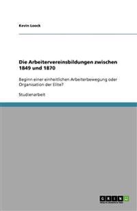 Die Arbeitervereinsbildungen zwischen 1849 und 1870