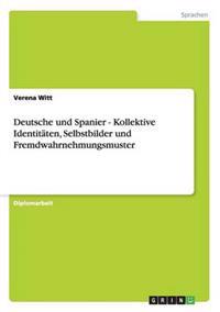 Deutsche und Spanier. Kollektive Identitäten, Selbstbilder und Fremdwahrnehmungsmuster