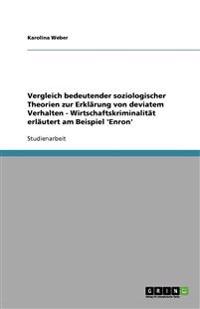 Vergleich bedeutender soziologischer Theorien zur Erklärung von deviatem Verhalten - Wirtschaftskriminalität erläutert am Beispiel 'Enron'