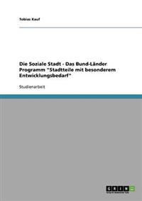 Die Soziale Stadt - Das Bund-Länder Programm "Stadtteile mit besonderem Entwicklungsbedarf"