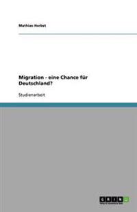 Migration - eine Chance für Deutschland?