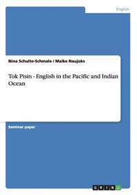 Tok Pisin - English in the Pacific and Indian Ocean