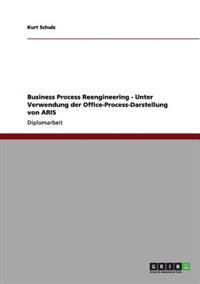 Business Process Reengineering - Unter Verwendung der Office-Process-Darstellung von ARIS