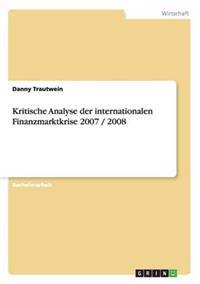 Kritische Analyse der internationalen Finanzmarktkrise 2007/2008