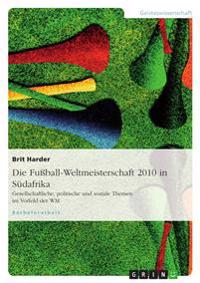 Die Fußball-Weltmeisterschaft 2010 in Südafrika