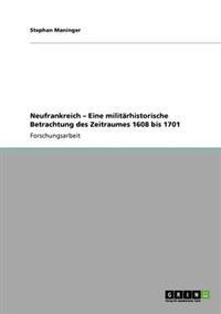 Neufrankreich - Eine militärhistorische Betrachtung des Zeitraumes 1608 bis 1701