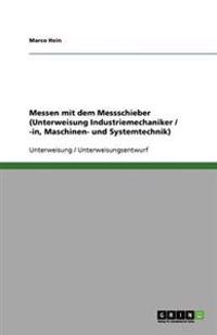Messen mit dem Messschieber (Unterweisung Industriemechaniker / -in, Maschinen- und Systemtechnik)