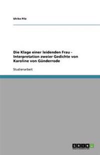 Die Klage einer leidenden Frau - Interpretation zweier Gedichte von Karoline von Günderrode
