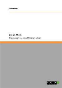 Der Ur-Rhein. Rheinhessen vor zehn Millionen Jahren