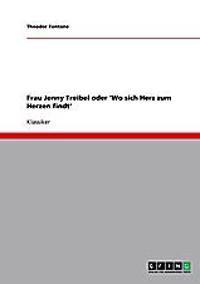 Frau Jenny Treibel oder 'Wo sich Herz zum Herzen findt'