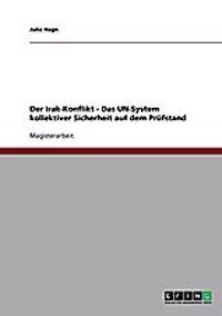 Der Irak-Konflikt - Das UN-System kollektiver Sicherheit auf dem Prüfstand