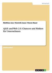 AJAX und Web 2.0. Chancen und Risiken für Unternehmen