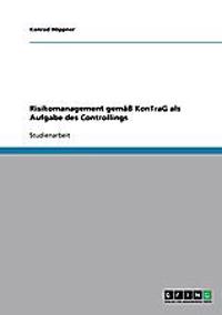 Risikomanagement gemäß KonTraG als Aufgabe des Controllings