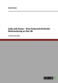 Juda und Tamar - Eine historisch-kritische Untersuchung zu Gen 38