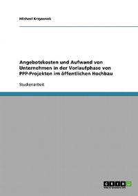 Angebotskosten und Aufwand von Unternehmen in der Vorlaufphase von PPP-Projekten im öffentlichen Hochbau