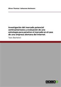 Investigación del mercado potencial centroamericano y evaluación de una estrategia para penetrar el mercado en el caso de una empresa alemana del Internet