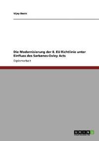 Die Modernisierung der 8. EU Richtlinie unter Einfluss des Sarbanes-Oxley Acts