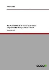 Das Russlandbild in der Reiseliteratur ausgewählter europäischer Länder