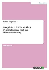 Perspektiven der Entwicklung Ostmitteleuropas nach der EU-Osterweiterung