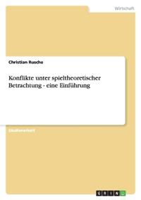 Konflikte unter spieltheoretischer Betrachtung - eine Einführung