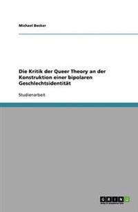 Die Kritik der Queer Theory an der Konstruktion einer bipolaren Geschlechtsidentität