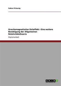 Gravitomagnetischer Zeiteffekt - Eine weitere Bestätigung der Allgemeinen Relativitätstheorie