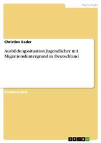 Ausbildungssituation Jugendlicher mit Migrationshintergrund in Deutschland