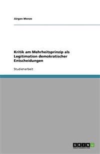 Kritik am Mehrheitsprinzip als Legitimation demokratischer Entscheidungen