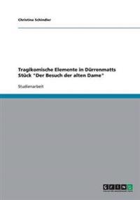 Tragikomische Elemente in Dürrenmatts Stück "Der Besuch der alten Dame"