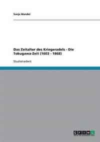 Das Zeitalter des Kriegeradels - Die Tokugawa-Zeit (1603 - 1868)