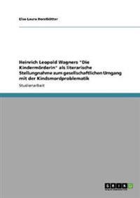 Heinrich Leopold Wagners "Die Kindermörderin" als literarische Stellungnahme zum gesellschaftlichen Umgang mit der Kindsmordproblematik