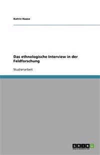 Das ethnologische Interview in der Feldforschung