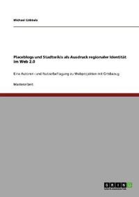 Placeblogs und Stadtwikis als Ausdruck regionaler Identität im Web 2.0