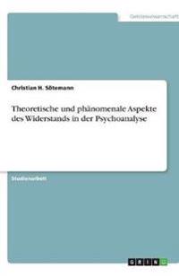 Theoretische und phänomenale Aspekte des Widerstands in der Psychoanalyse