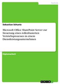 Microsoft Office SharePoint Server zur Steuerung eines rollenbasierten Vertriebsprozesses in einem Dienstleistungsunternehmen