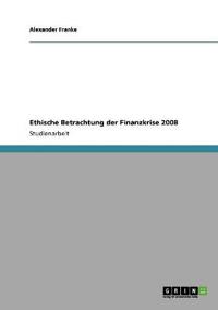 Ethische Betrachtung der Finanzkrise 2008