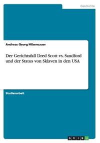 Der Gerichtsfall Dred Scott vs. Sandford und der Status von Sklaven in den USA