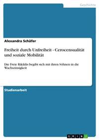 Freiheit durch Unfreiheit - Cerocensualität und soziale Mobilität