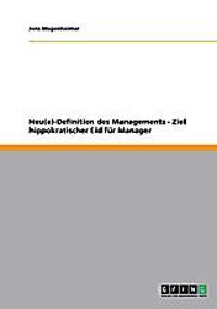 Neu(e)-Definition des Managements - Ziel hippokratischer Eid für Manager