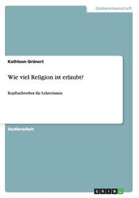 Wie viel Religion ist erlaubt?