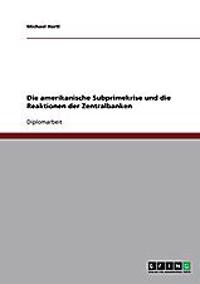 Die amerikanische Subprimekrise und die Reaktionen der Zentralbanken