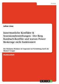 Innerstaatliche Konflikte & Sezessionsbestrebungen - Der Berg Karabach-Konflikt und warum Power Brokerage nicht funktioniert