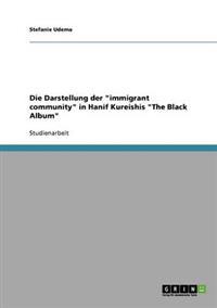 Die Darstellung der "immigrant community" in Hanif Kureishis "The Black Album"