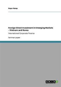 Foreign Direct Investment in Emerging Markets - Vietnam and Korea