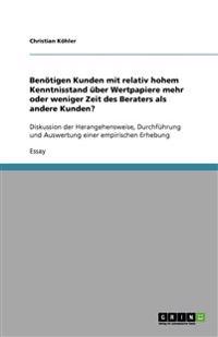 Benötigen Kunden mit relativ hohem Kenntnisstand über Wertpapiere mehr oder weniger Zeit des Beraters als andere Kunden?