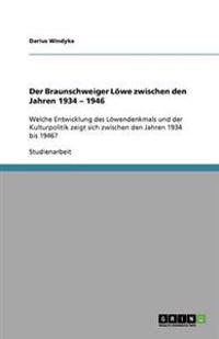 Der Braunschweiger Löwe zwischen den Jahren 1934 - 1946